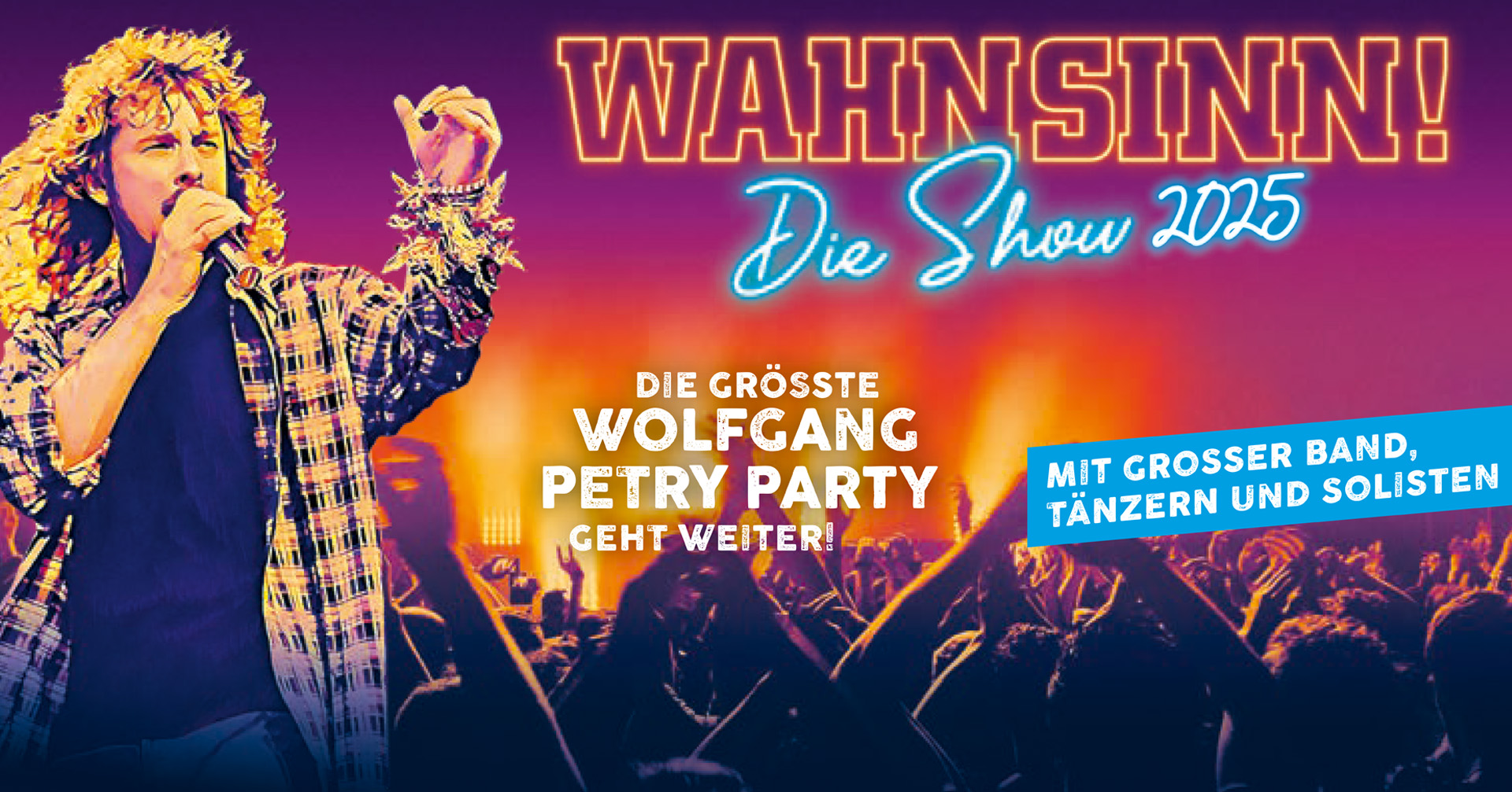 WAHNSINN! Die Show Die größte Wolfgang Petry Party geht weiter Tour