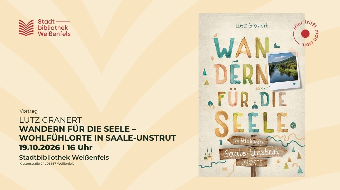 Wandern f&uuml;r die Seele - Wohlf&uuml;hlorte in Saale-Unstrut mit Lutz Granert