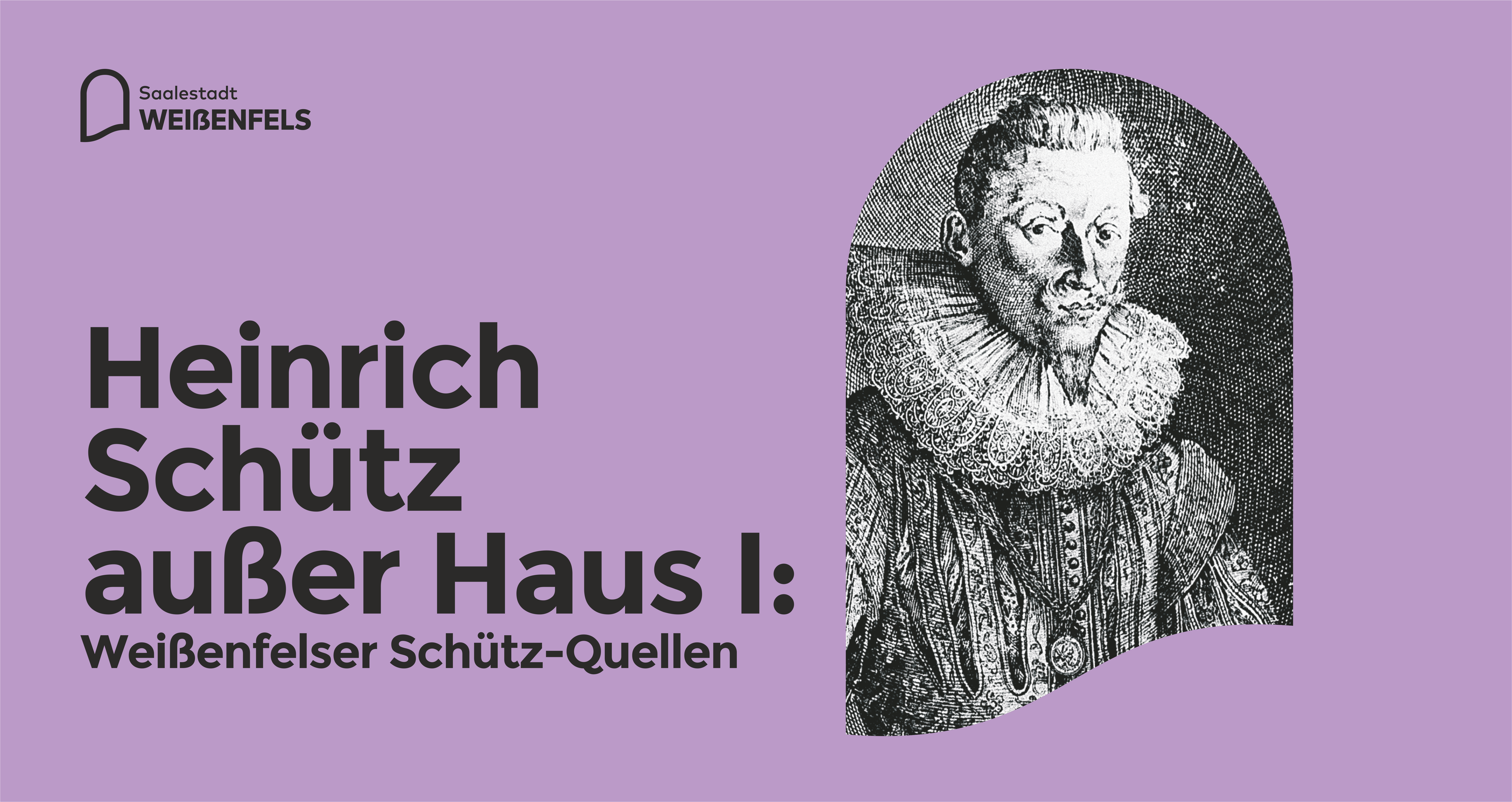 Heinrich Sch&uuml;tz au&szlig;er Haus I: Wei&szlig;enfelser Sch&uuml;tz-Quellen